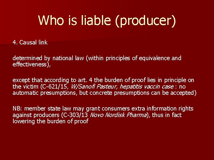 Who is liable (producer) 4. Causal link determined by national law (within principles of Who is liable (producer) 4. Causal link determined by national law (within principles of