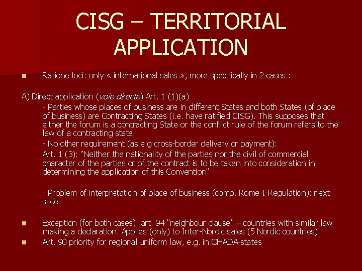 CISG – TERRITORIAL APPLICATION n Ratione loci: only « international sales » , more