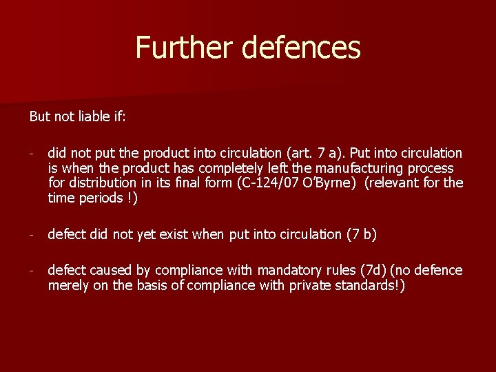 Further defences But not liable if: - did not put the product into circulation