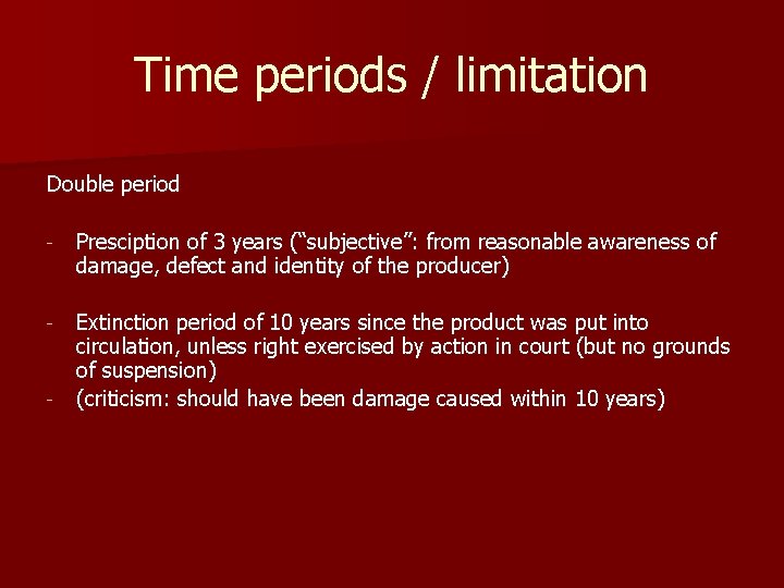 Time periods / limitation Double period - Presciption of 3 years (“subjective”: from reasonable