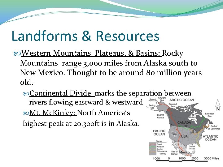 Landforms & Resources Western Mountains, Plateaus, & Basins: Rocky Mountains range 3, 000 miles