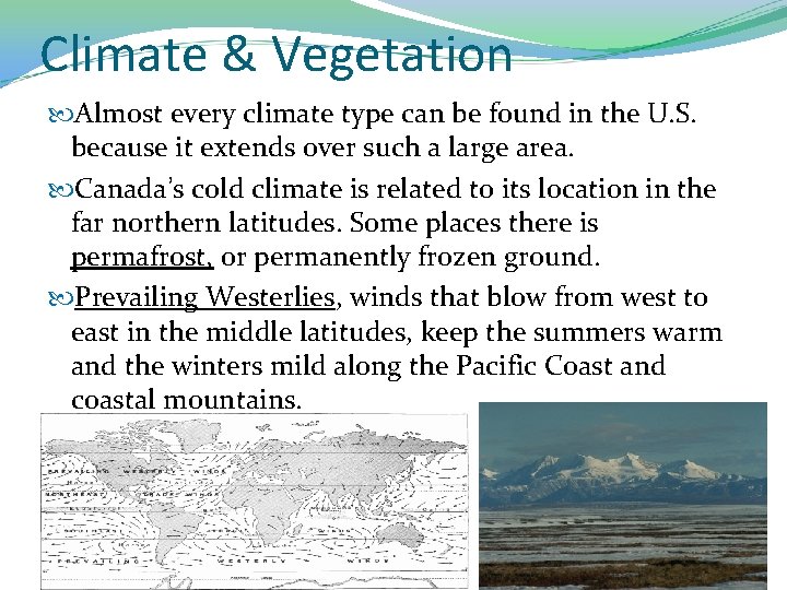 Climate & Vegetation Almost every climate type can be found in the U. S.