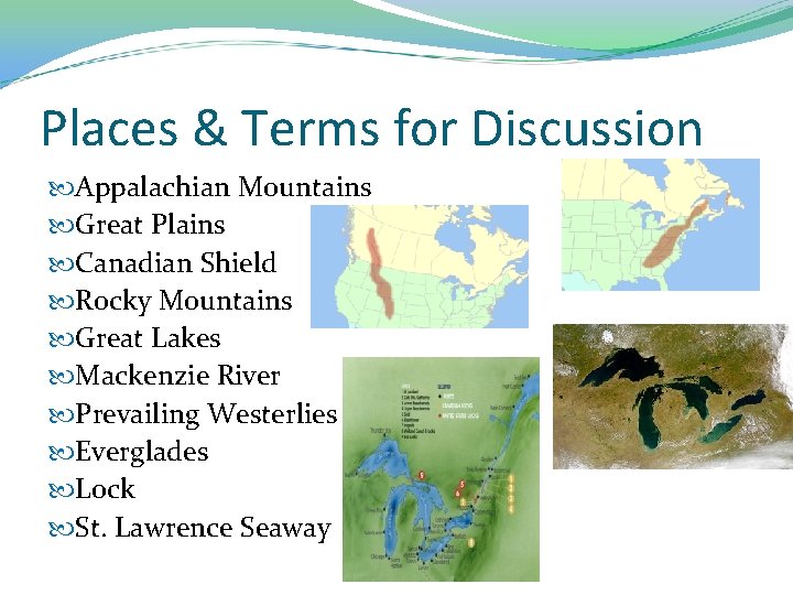 Places & Terms for Discussion Appalachian Mountains Great Plains Canadian Shield Rocky Mountains Great