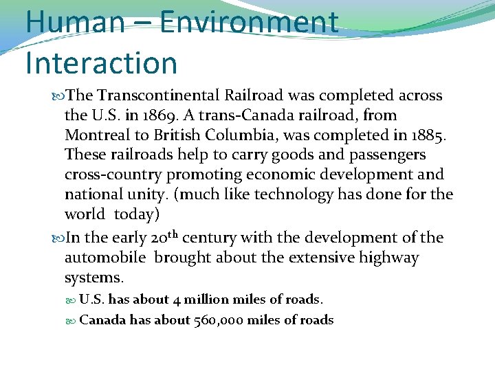 Human – Environment Interaction The Transcontinental Railroad was completed across the U. S. in