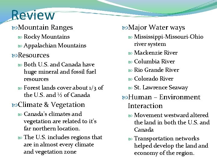 Review Mountain Ranges Rocky Mountains Appalachian Mountains Resources Both U. S. and Canada have