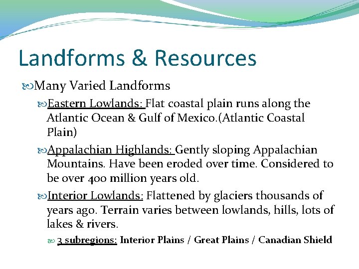 Landforms & Resources Many Varied Landforms Eastern Lowlands: Flat coastal plain runs along the