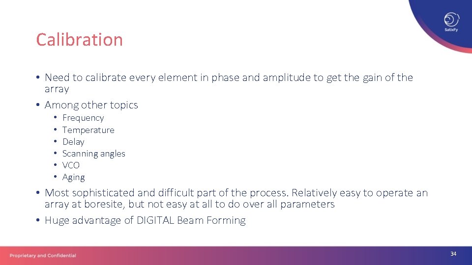 Calibration • Need to calibrate every element in phase and amplitude to get the