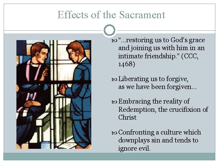 Effects of the Sacrament “…restoring us to God’s grace and joining us with him