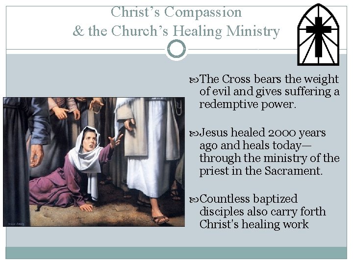 Christ’s Compassion & the Church’s Healing Ministry The Cross bears the weight of evil
