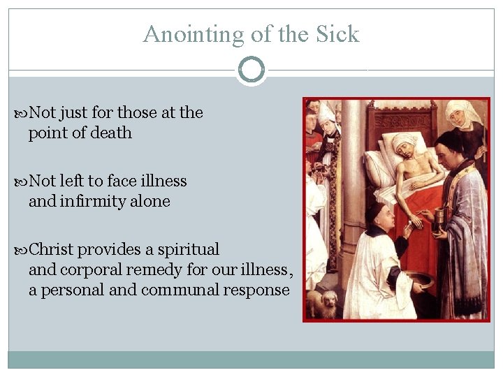 Anointing of the Sick Not just for those at the point of death Not