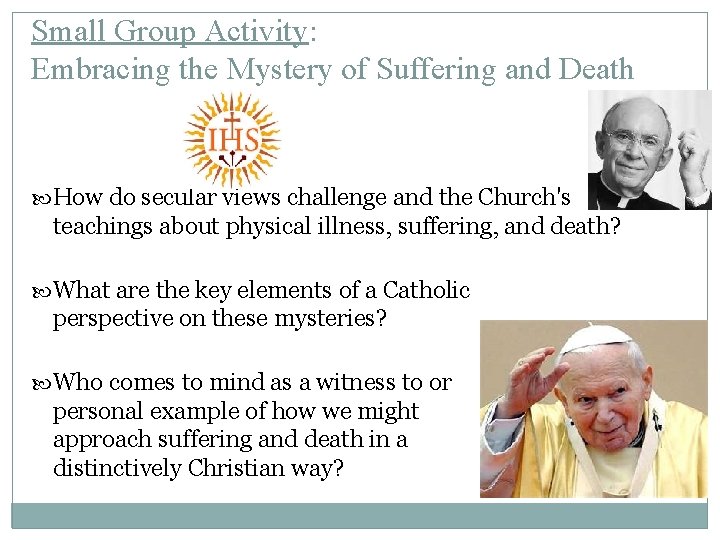 Small Group Activity: Embracing the Mystery of Suffering and Death How do secular views