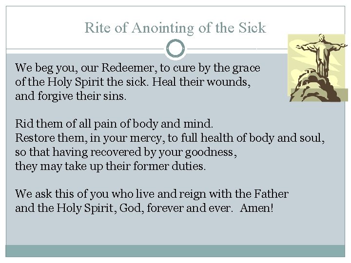 Rite of Anointing of the Sick We beg you, our Redeemer, to cure by