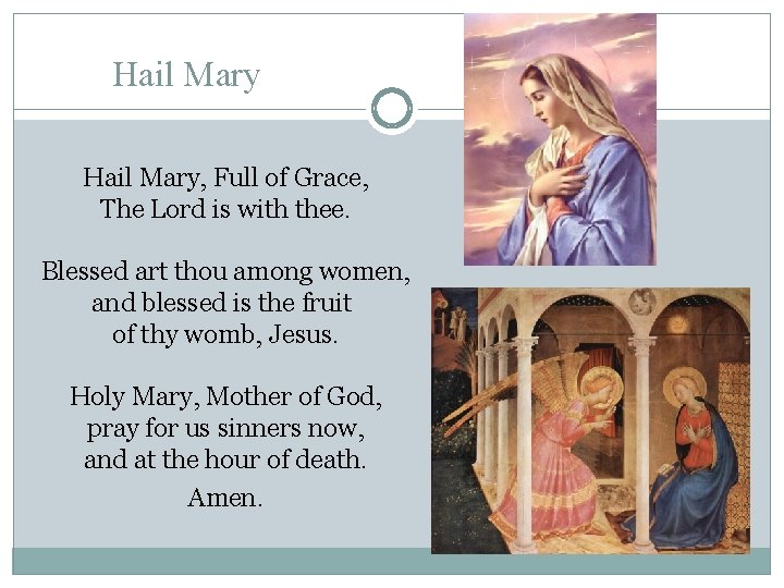Hail Mary, Full of Grace, The Lord is with thee. Blessed art thou among