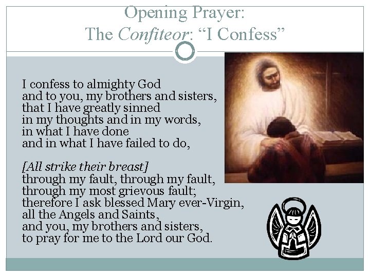 Opening Prayer: The Confiteor: “I Confess” I confess to almighty God and to you,