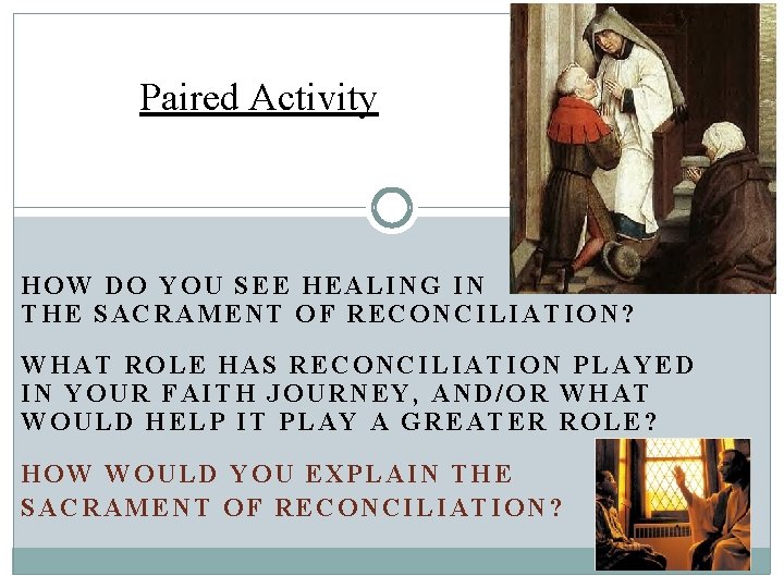 Paired Activity HOW DO YOU SEE HEALING IN THE SACRAMENT OF RECONCILIATION? WHAT ROLE