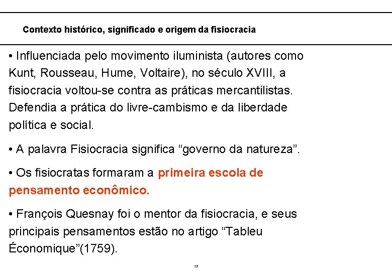  Contexto histórico, significado e origem da fisiocracia • Influenciada pelo movimento iluminista (autores