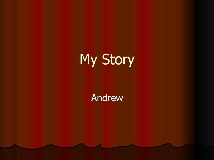 My Story Andrew 