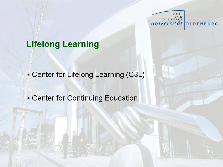 Lifelong Learning • Center for Lifelong Learning (C 3 L) • Center for Continuing