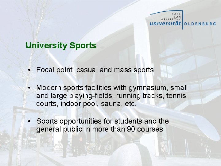 University Sports • Focal point: casual and mass sports • Modern sports facilities with
