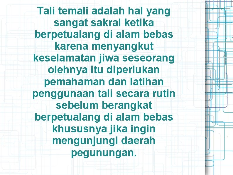 Tali temali adalah hal yang sangat sakral ketika berpetualang di alam bebas karena menyangkut