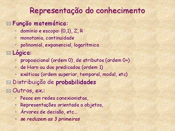 Representação do conhecimento * Função matemática: • domínio e escopo: {0, 1}, Z, R