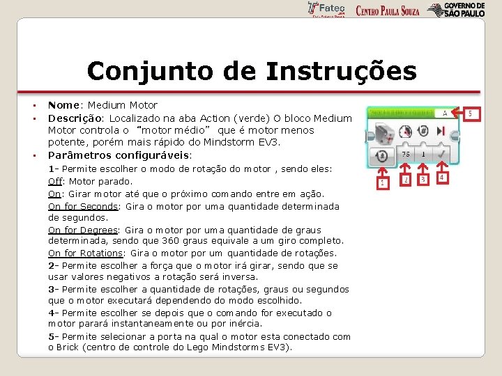 Conjunto de Instruções • • • Nome: Medium Motor Descrição: Localizado na aba Action