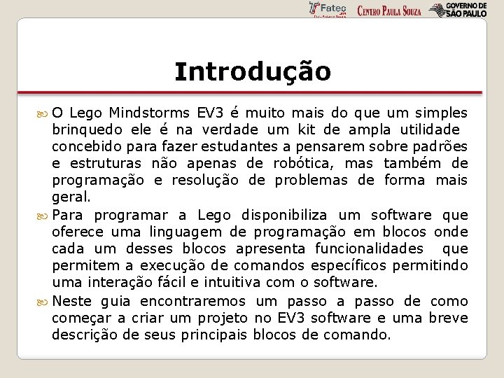 Introdução O Lego Mindstorms EV 3 é muito mais do que um simples brinquedo