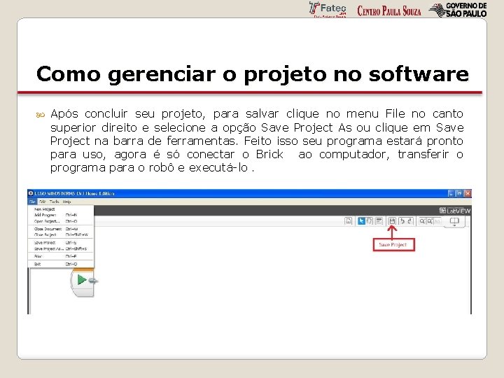 Como gerenciar o projeto no software Após concluir seu projeto, para salvar clique no