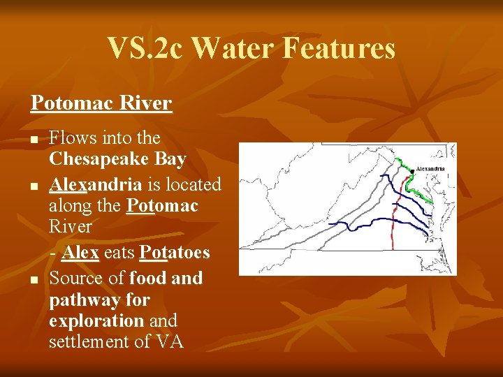 VS. 2 c Water Features Potomac River n n n Flows into the Chesapeake