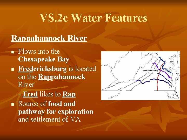 VS. 2 c Water Features Rappahannock River n n n Flows into the Chesapeake