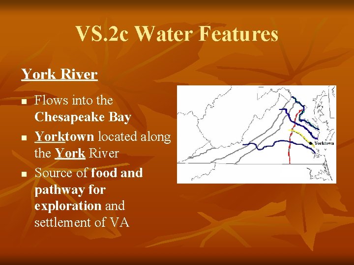 VS. 2 c Water Features York River n n n Flows into the Chesapeake