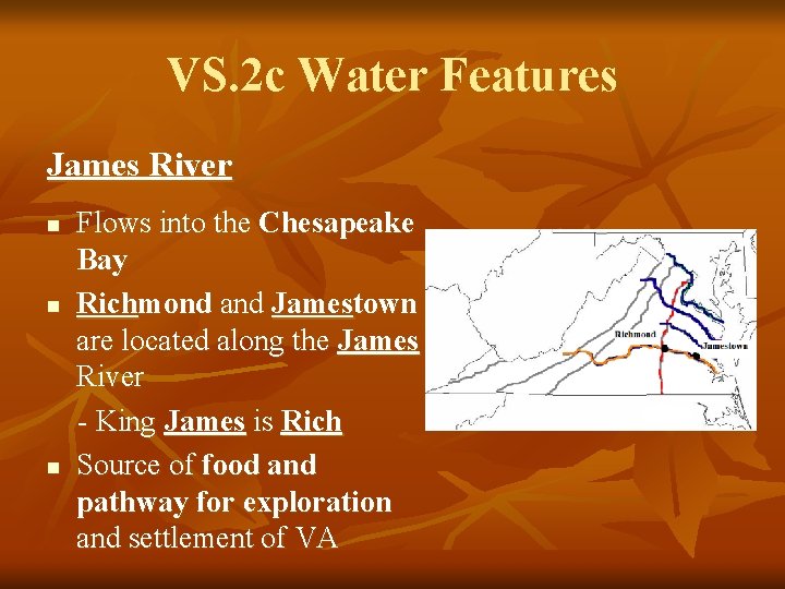 VS. 2 c Water Features James River n n n Flows into the Chesapeake