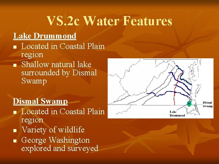 VS. 2 c Water Features Lake Drummond n Located in Coastal Plain region n