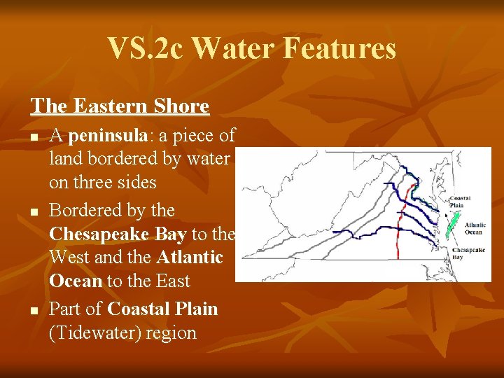 VS. 2 c Water Features The Eastern Shore n n n A peninsula: a