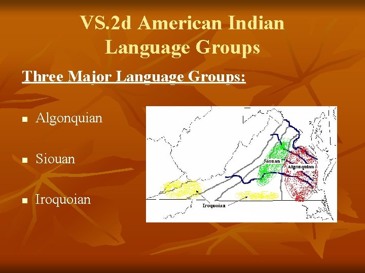 VS. 2 d American Indian Language Groups Three Major Language Groups: n Algonquian n