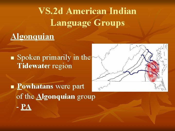 VS. 2 d American Indian Language Groups Algonquian n n Spoken primarily in the