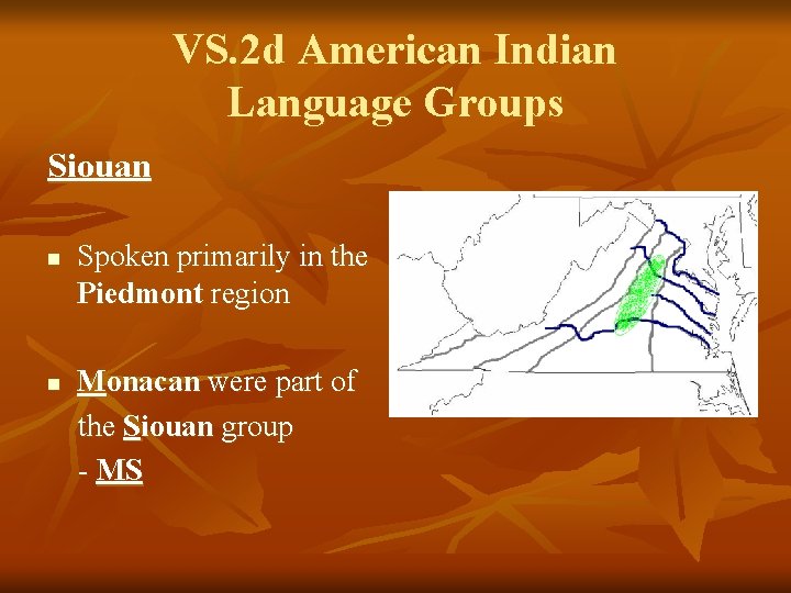 VS. 2 d American Indian Language Groups Siouan n n Spoken primarily in the