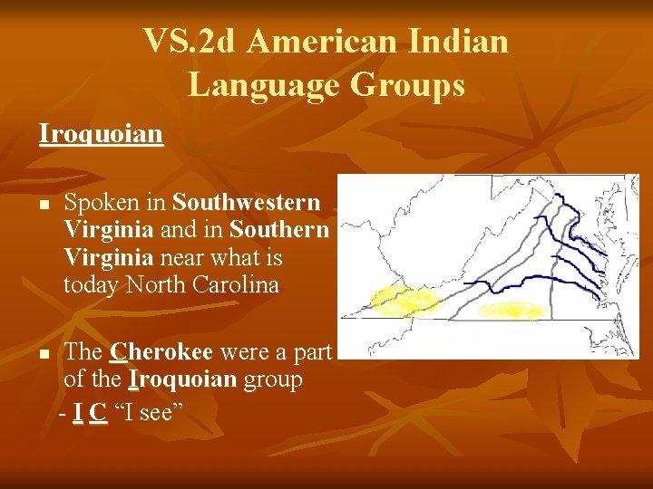 VS. 2 d American Indian Language Groups Iroquoian n n Spoken in Southwestern Virginia