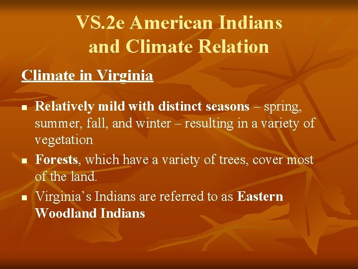 VS. 2 e American Indians and Climate Relation Climate in Virginia n n n