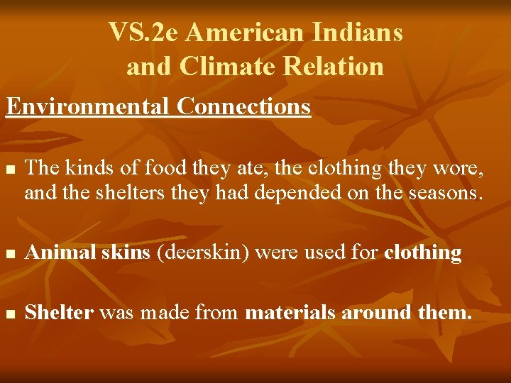 VS. 2 e American Indians and Climate Relation Environmental Connections n The kinds of