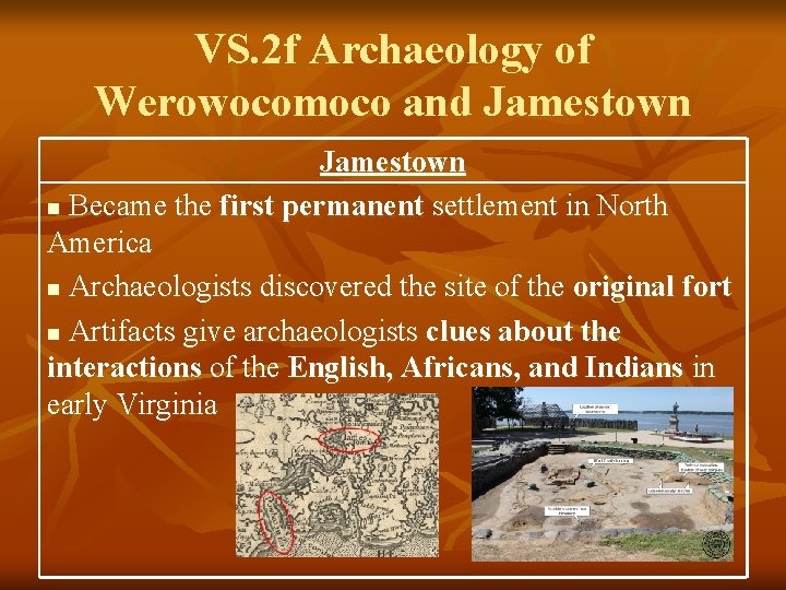 VS. 2 f Archaeology of Werowocomoco and Jamestown n Became the first permanent settlement