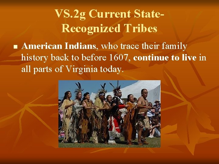 VS. 2 g Current State. Recognized Tribes n American Indians, who trace their family