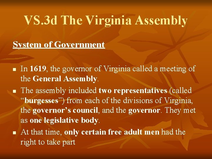 VS. 3 d The Virginia Assembly System of Government n n n In 1619,