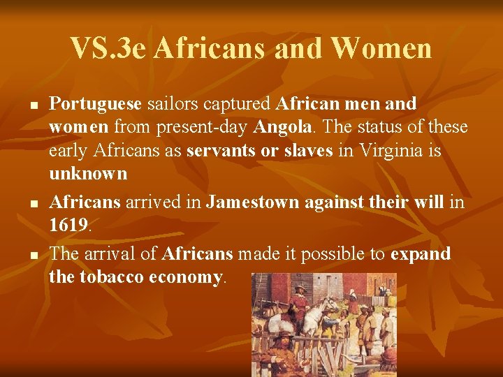 VS. 3 e Africans and Women n Portuguese sailors captured African men and women