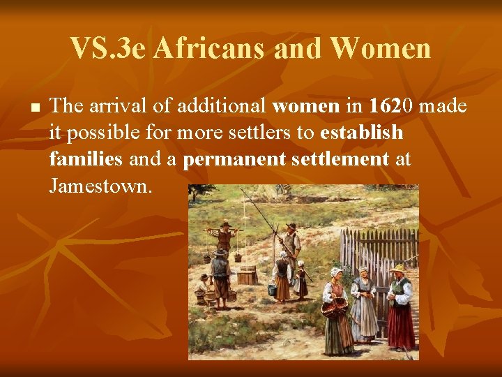 VS. 3 e Africans and Women n The arrival of additional women in 1620