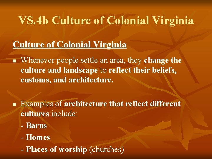 VS. 4 b Culture of Colonial Virginia n n Whenever people settle an area,