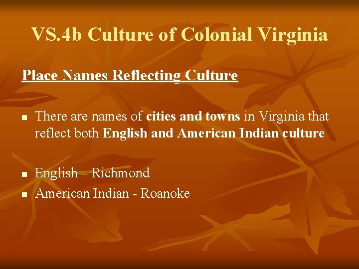 VS. 4 b Culture of Colonial Virginia Place Names Reflecting Culture n n n