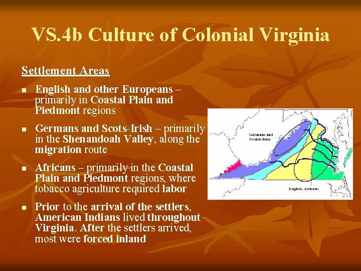 VS. 4 b Culture of Colonial Virginia Settlement Areas n n English and other