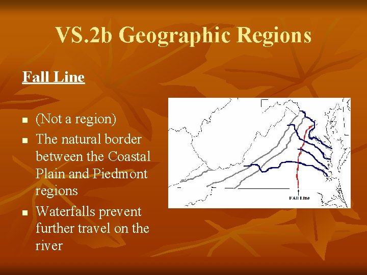 VS. 2 b Geographic Regions Fall Line n n n (Not a region) The