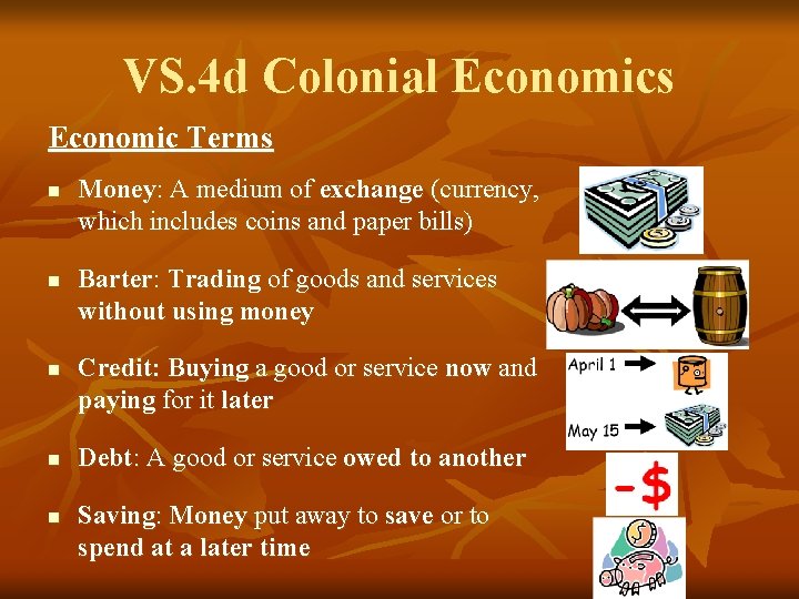 VS. 4 d Colonial Economics Economic Terms n n n Money: A medium of